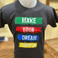 MAKE YOUR DREAMS HAPPEN